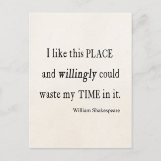 Willingly Waste Time This Place Shakespeare Quote Postcard