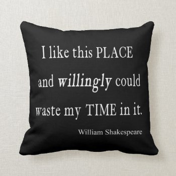 Willingly Waste Time This Place Shakespeare Quote Throw Pillow by Coolvintagequotes at Zazzle