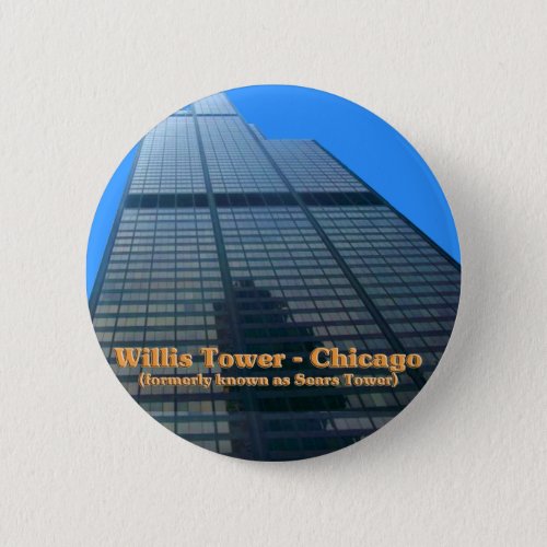 Willis Tower _ Formerly Known As The Sears Tower Pinback Button