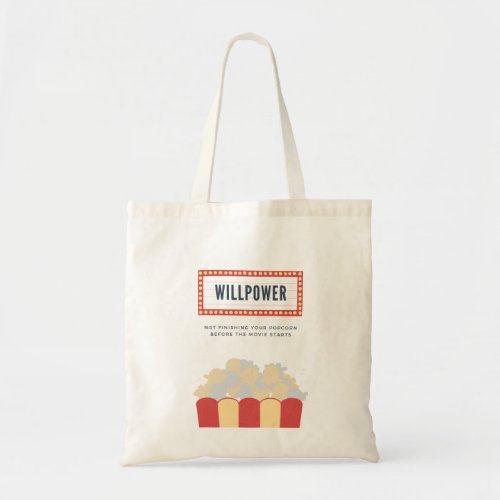 Willpower is not finishing your popcorn tote bag