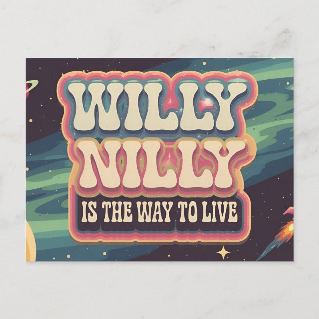 Willy Nilly is the way to live  Postcard (Front)