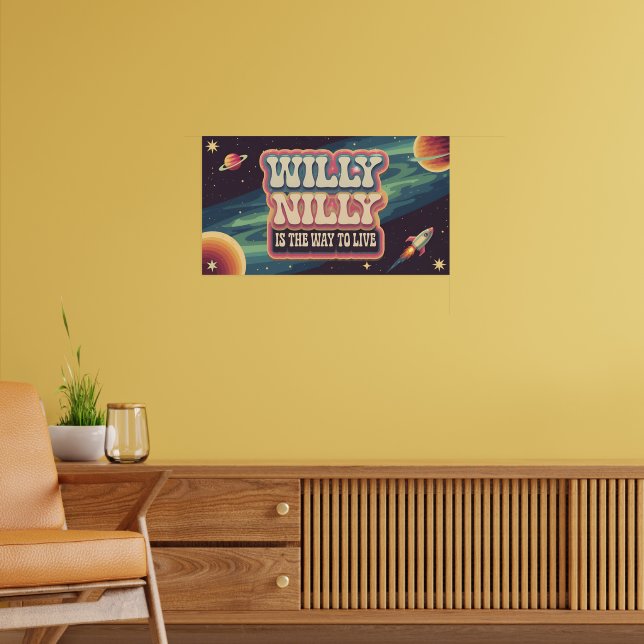 Willy Nilly is the way to live  Poster (Living Room 2)