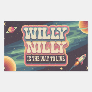 Willy Nilly is the way to live  Rectangular Sticker