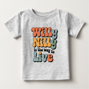 Willy Nilly is the way to live vintage Baby T-Shirt