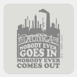 Willy Wonka Factory - Nobody Ever Goes In Square Sticker