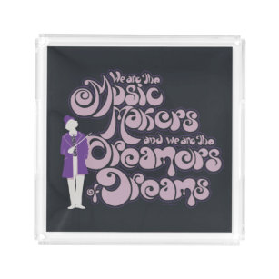 Willy Wonka - Music Makers, Dreamers of Dreams Acrylic Tray