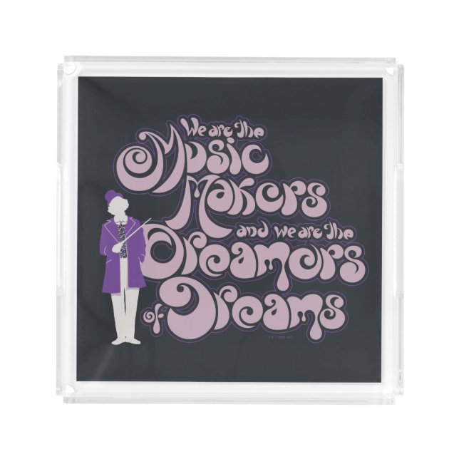 Willy Wonka - Music Makers, Dreamers of Dreams Acrylic Tray (Front)