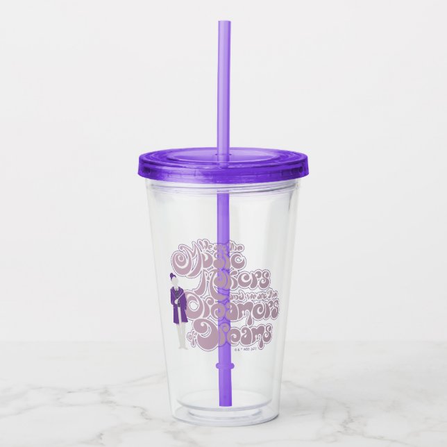 Willy Wonka - Music Makers, Dreamers of Dreams Acrylic Tumbler (Front)