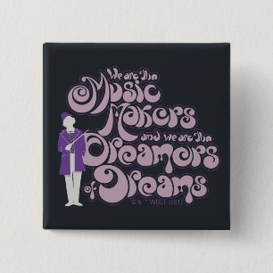 Willy Wonka - Music Makers, Dreamers of Dreams Button
