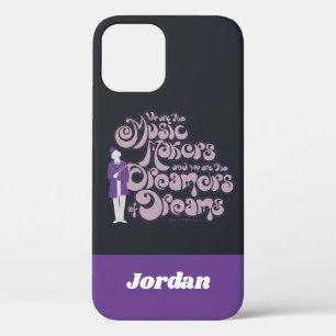 Willy Wonka - Music Makers, Dreamers of Dreams iPhone 12 Case