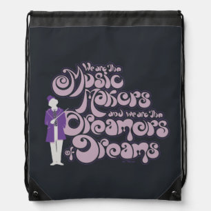 Willy Wonka - Music Makers, Dreamers of Dreams Drawstring Bag