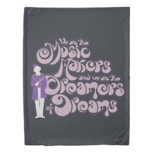 Willy Wonka - Music Makers, Dreamers of Dreams Duvet Cover