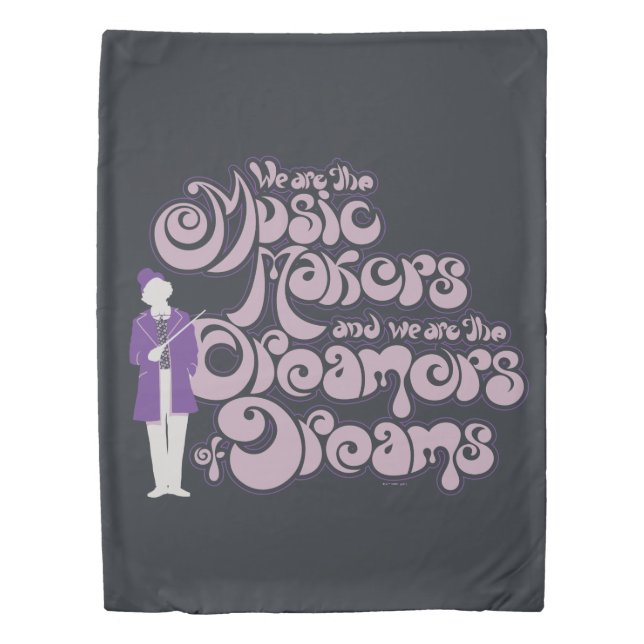 Willy Wonka - Music Makers, Dreamers of Dreams Duvet Cover (Front)