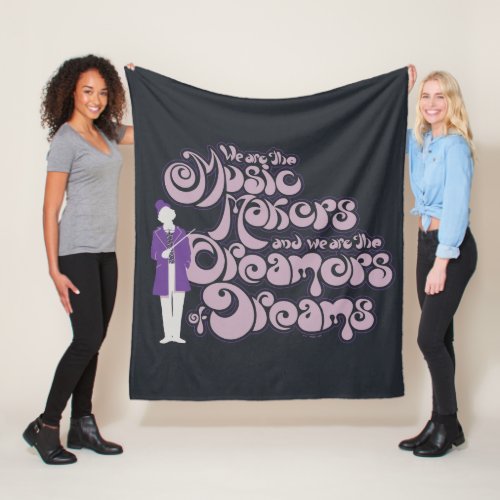 Willy Wonka _ Music Makers Dreamers of Dreams Fleece Blanket