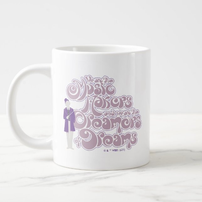 Willy Wonka - Music Makers, Dreamers of Dreams Giant Coffee Mug (Left)
