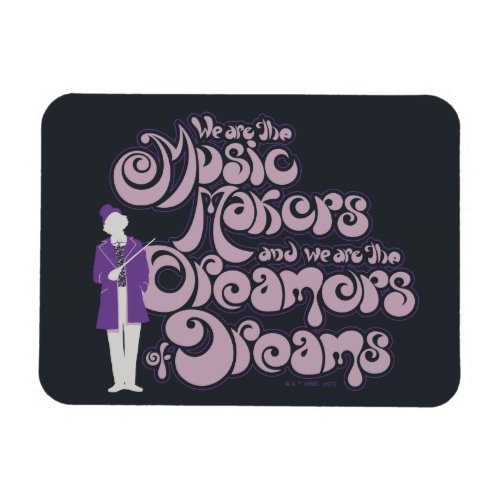 Willy Wonka _ Music Makers Dreamers of Dreams Magnet