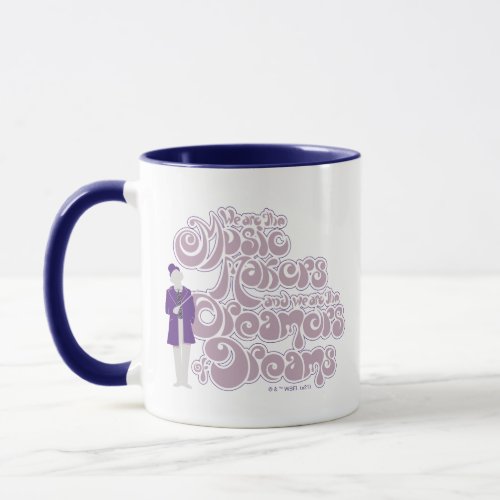 Willy Wonka _ Music Makers Dreamers of Dreams Mug