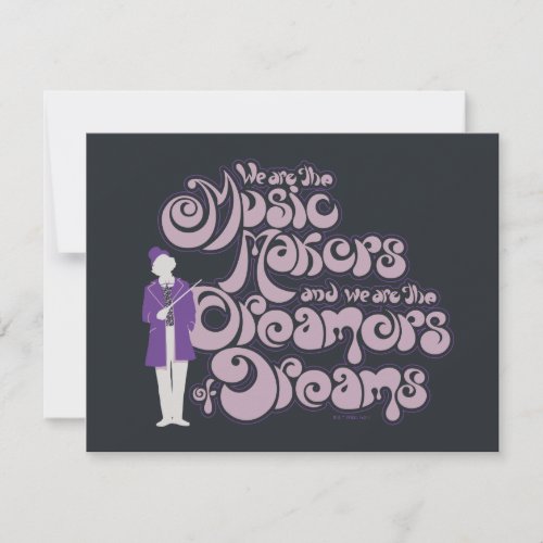 Willy Wonka _ Music Makers Dreamers of Dreams Note Card