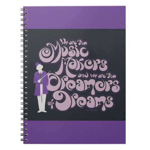 Willy Wonka _ Music Makers Dreamers of Dreams Notebook