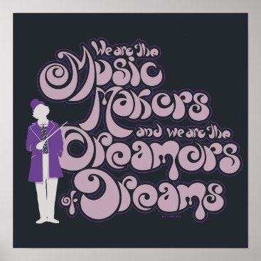 Willy Wonka - Music Makers, Dreamers of Dreams Poster
