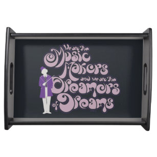 Willy Wonka - Music Makers, Dreamers of Dreams Serving Tray