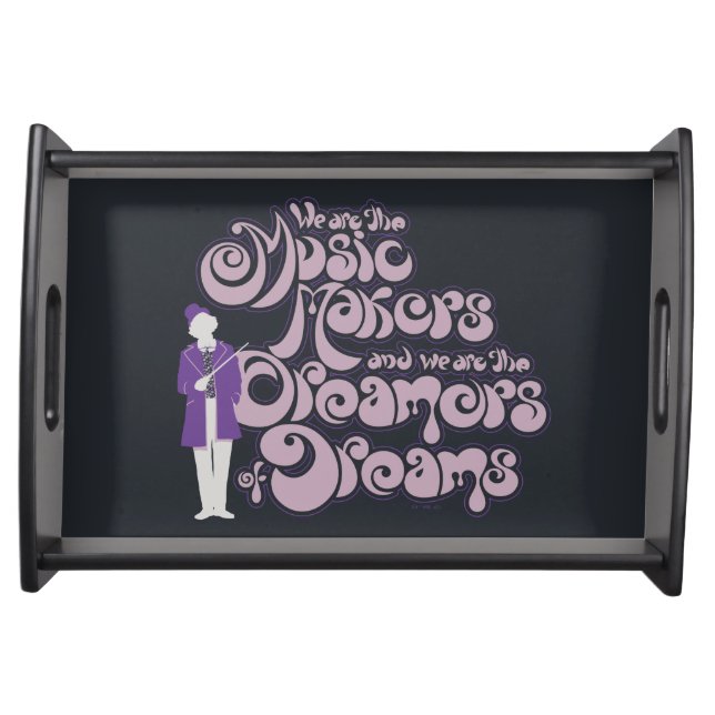 Willy Wonka - Music Makers, Dreamers of Dreams Serving Tray (Front)