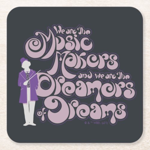 Willy Wonka _ Music Makers Dreamers of Dreams Square Paper Coaster