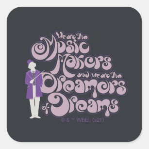 Willy Wonka - Music Makers, Dreamers of Dreams Square Sticker