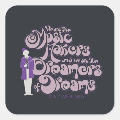 Willy Wonka _ Music Makers Dreamers of Dreams Square Sticker