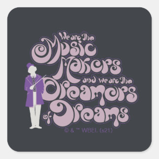 Willy Wonka - Music Makers, Dreamers of Dreams Square Sticker