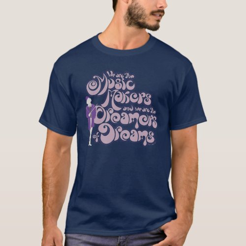 Willy Wonka _ Music Makers Dreamers of Dreams T_Shirt