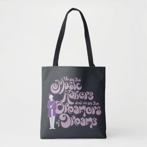 Willy Wonka _ Music Makers Dreamers of Dreams Tote Bag