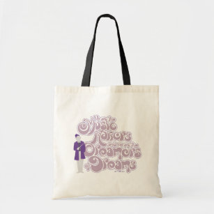 Willy Wonka - Music Makers, Dreamers of Dreams Tote Bag