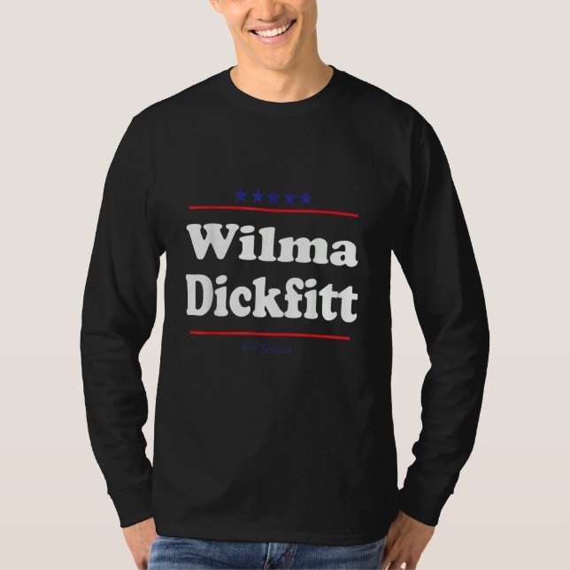 Wilma Dickfitt For Senate  Midterm Election Parody T-Shirt (Front)