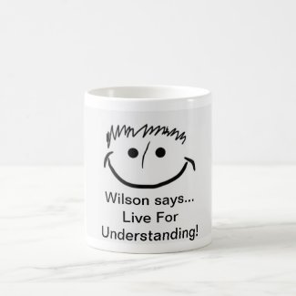 Wilson says Inspirational Live For Understanding! Coffee Mug