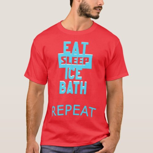 Wim Hof Eat Sleep Ice Bath Repeat T_Shirt