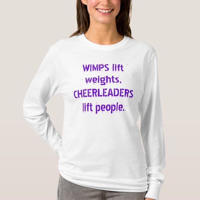 WIMPS lift weights, CHEERLEADERS lift people. T-Shirt (Front)