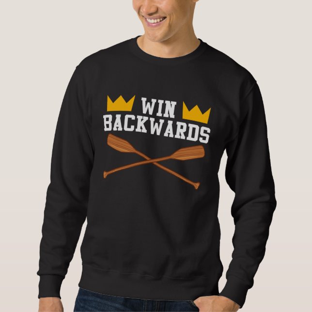Win Backwards Rowing Boating  Row Boat Rower Graph Sweatshirt (Front)