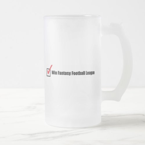 Win Fantasy Football League  Check Frosted Glass Beer Mug
