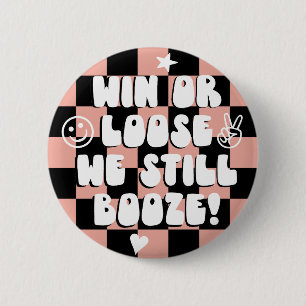 Win or Loose we still booze Pink college game day Button