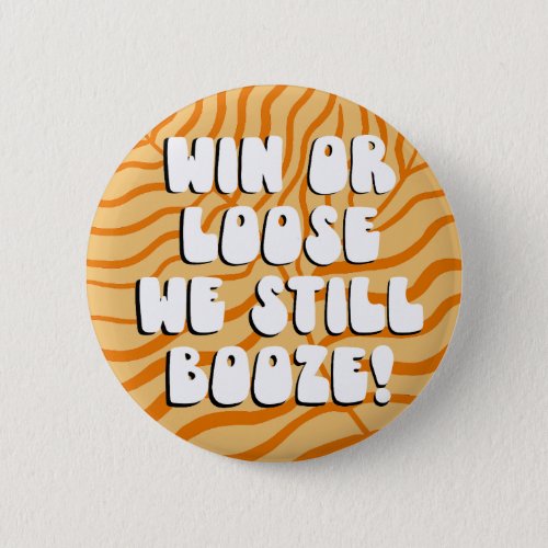 Win or Loose we still booze Retro college game day Button