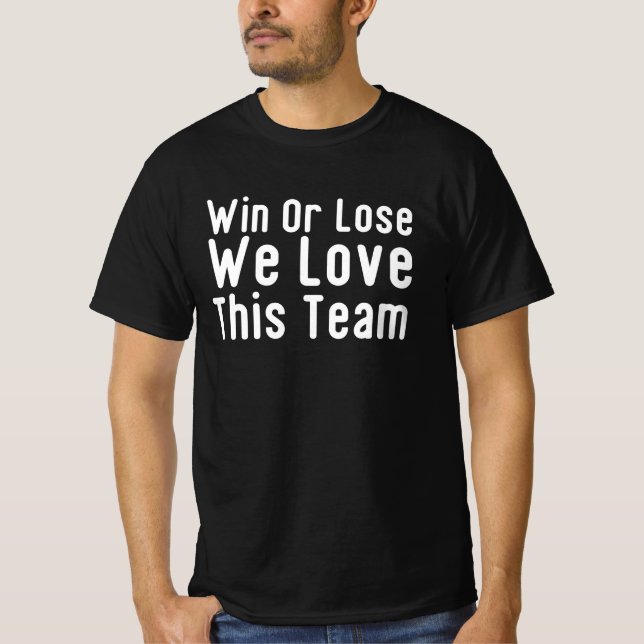 Win Or Lose We Love This Team Cheerleading T-Shirt (Front)