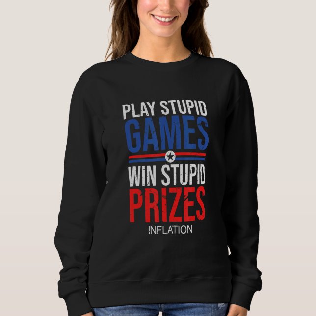 Win Stupid Prizes Inflation Sarcastic Government J Sweatshirt (Front)