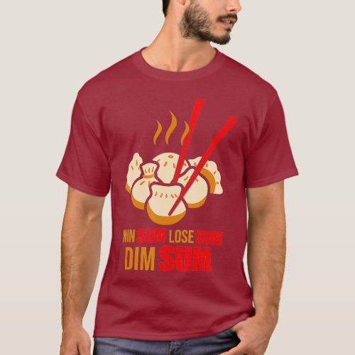 Win Sum Lose Sum Dim Sum Chinese Food T_Shirt