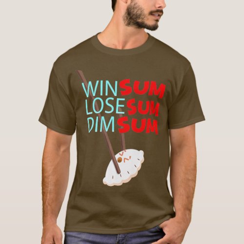 Win Sum Lose Sum Dim sum Dumpling Some Chinese T_Shirt