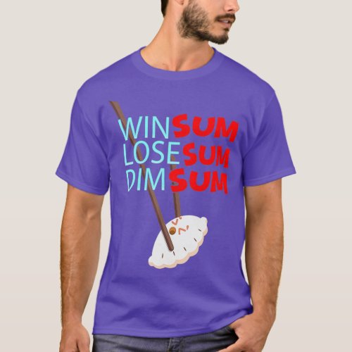 Win Sum Lose Sum Dim sum Dumpling Some Chinese T_Shirt