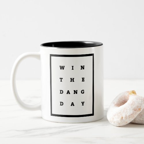 Win The Dang Day Two_Tone Coffee Mug