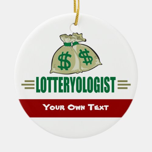 Win the Lottery Funny Lottery Players Ceramic Ornament