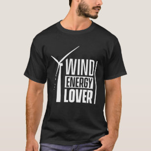 Wind energy Windmill Wind Power Green Renewable T-Shirt