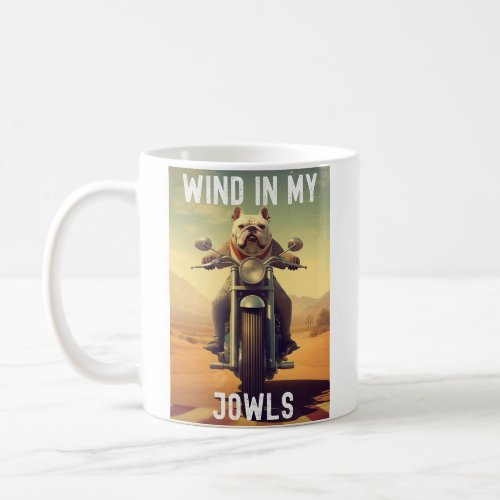 Wind in My Jowls  A Bulldog Riding a Motorcycle Coffee Mug